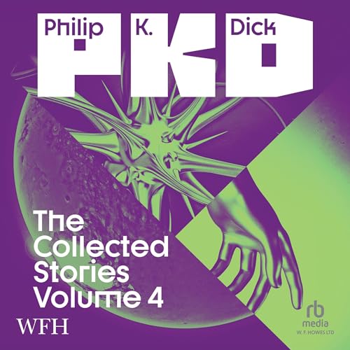 Cover of The Collected Stories of Philip K. Dick Volume 4