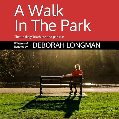 Cover of A Walk in the Park: The Unlikely Triathlete and Parkrun
