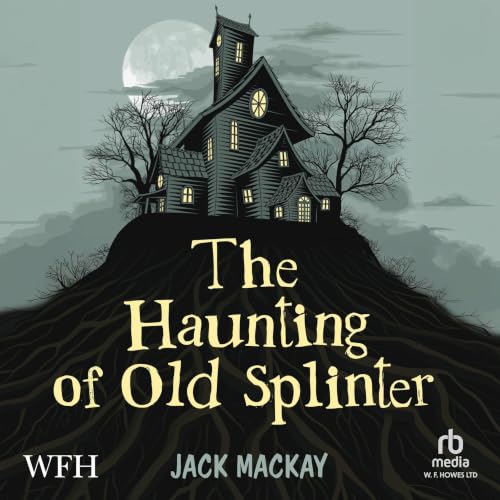 Cover of The Haunting of Old Splinter