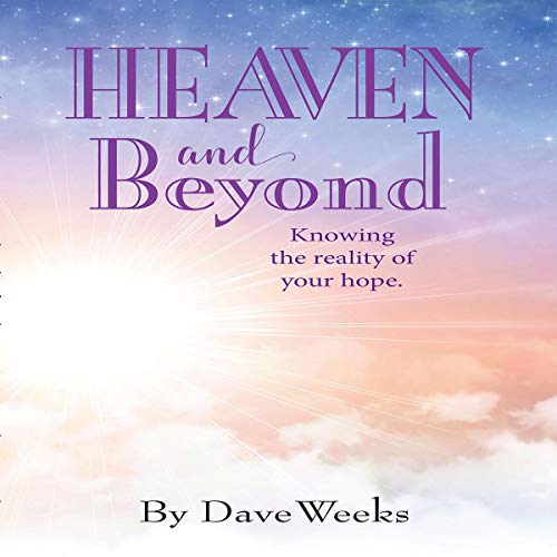 Cover of Heaven and Beyond: Knowing the Reality of Your Hope.