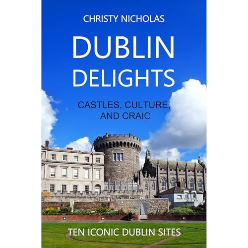 Cover of Dublin Delights: Castles, Culture, and Craic