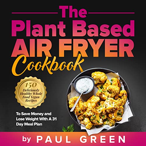 Cover of The Plant Based Air Fryer Cookbook
