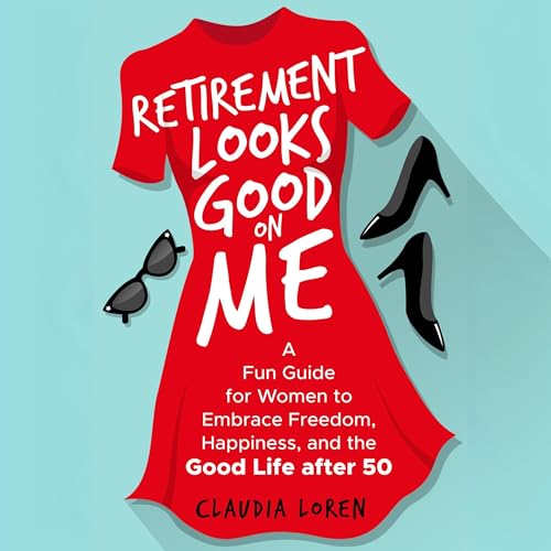 Cover of Retirement Looks Good on Me