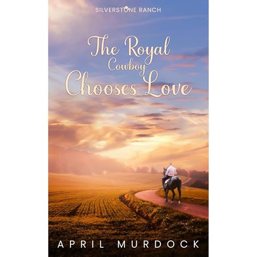 Cover of The Royal Cowboy Chooses Love