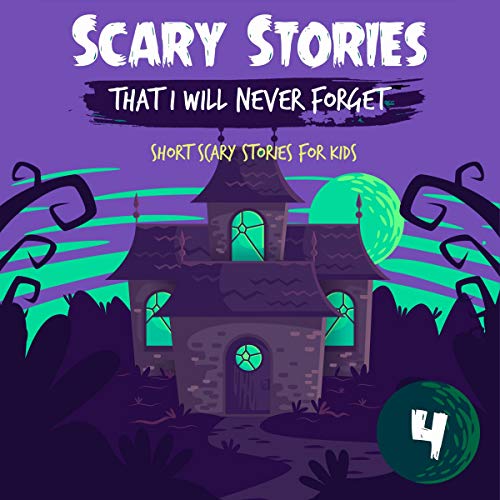 Cover of Scary Stories That I Will Never Forget: Short Scary Stories for Kids