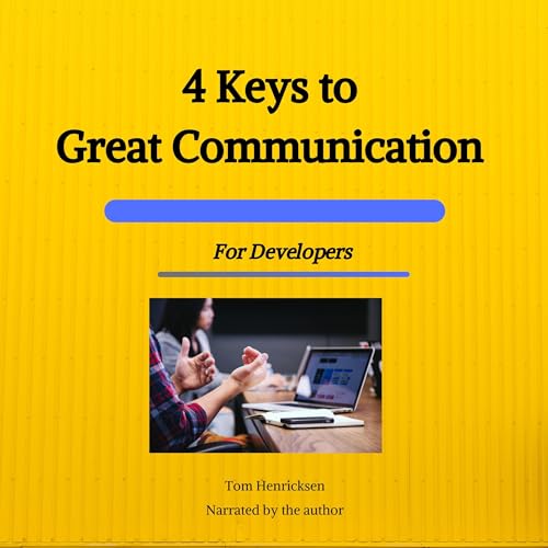 Cover of 4 Keys to Great Communication for Developers