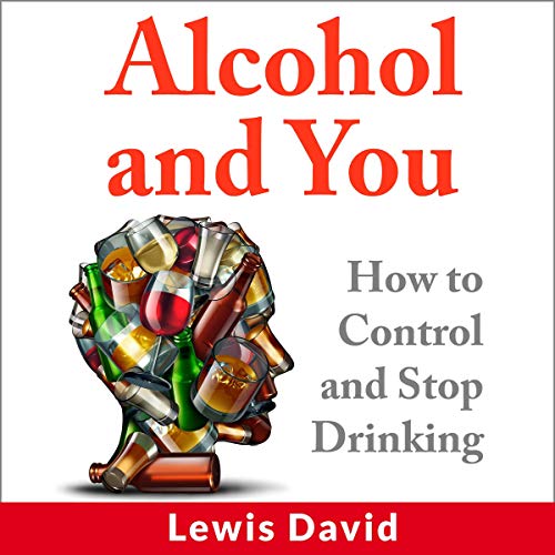 Cover of Alcohol and You: How to Control and Stop Drinking