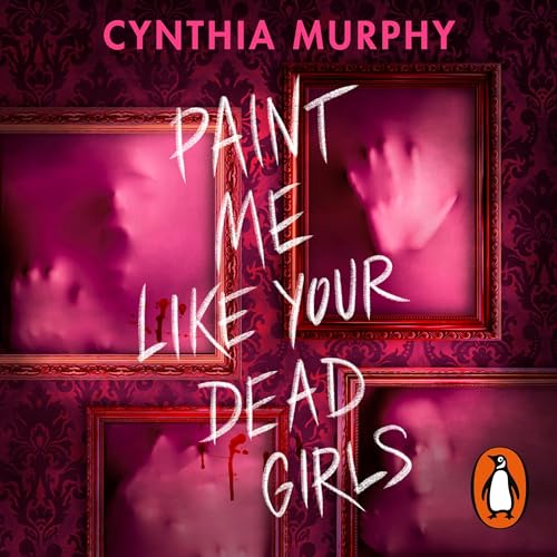 Cover of Paint Me Like Your Dead Girls