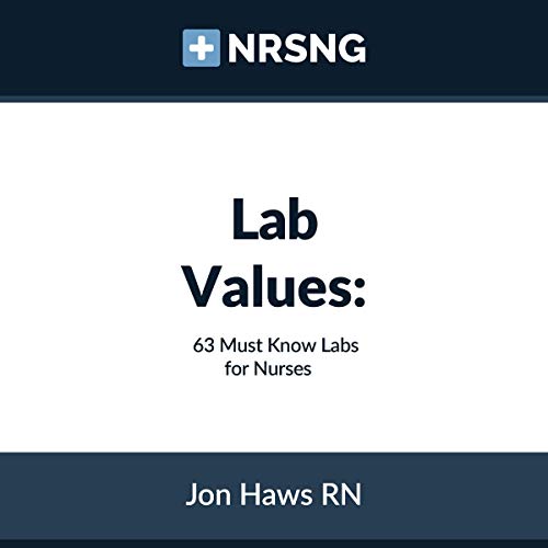 Cover of Lab Values: 63 Must Know Labs for Nurses