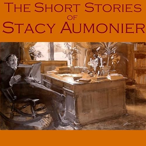 Cover of The Short Stories of Stacy Aumonier