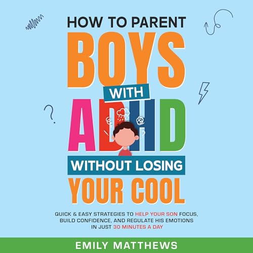 Cover of How to Parent Boys with ADHD Without Losing Your Cool