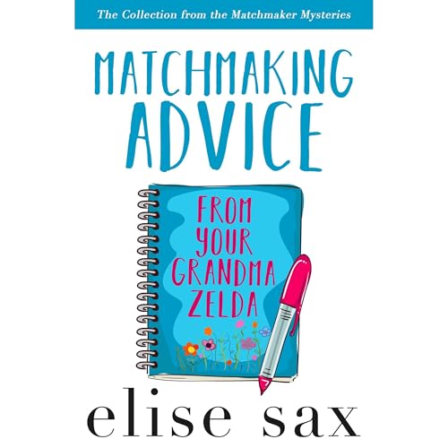 Cover of Matchmaking Advice From Your Grandma Zelda (The Collection from the Matchmaker Series)