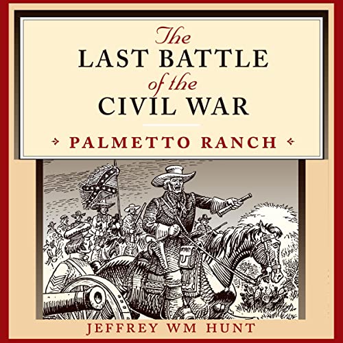 Cover of The Last Battle of the Civil War: Palmetto Ranch