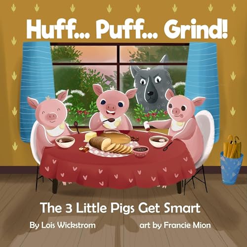 Cover of Huff Puff Grind: The 3 Little Pigs Get Smart