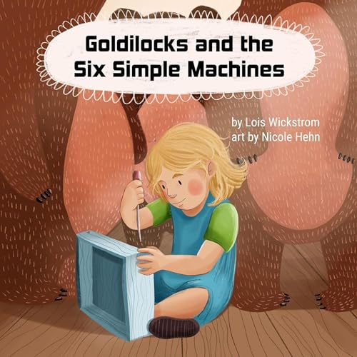 Cover of Goldilocks and the Six Simple Machines