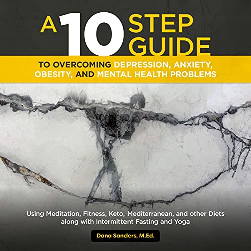 Cover of Best 10 Steps Guide to Overcoming Depression, Anxiety, Obesity, and Mental Health Issues, Using Meditation, Fitness, Keto