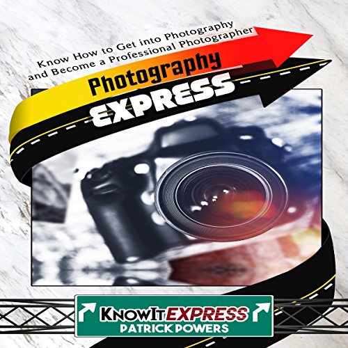 Cover of Photography Express: Know How to Get into Photography and Become a Professional Photographer