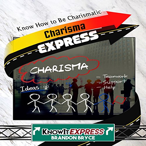 Cover of Charisma Express: Know How to Be Charismatic