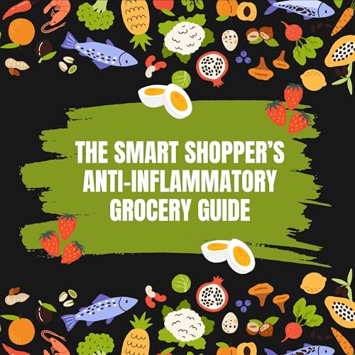 Cover of The Smart Shopper’s Anti-Inflammatory Grocery Guide