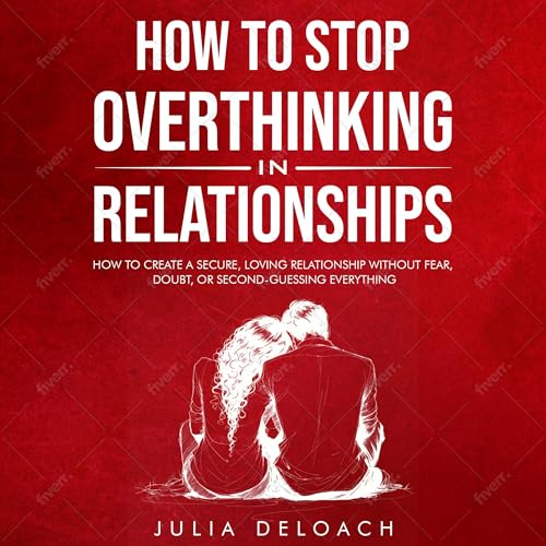 Cover of How to Stop Overthinking in Relationships