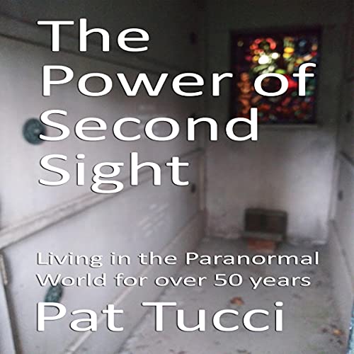 Cover of The Power of Second Sight: Living in the Paranormal World for over 50 Years
