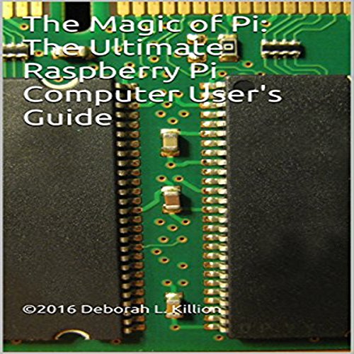 Cover of The Magic of Pi: The Ultimate Raspberry Pi Computer User's Guide
