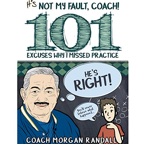Cover of It's Not My Fault, Coach! 101 Excuses Why I Missed Practice
