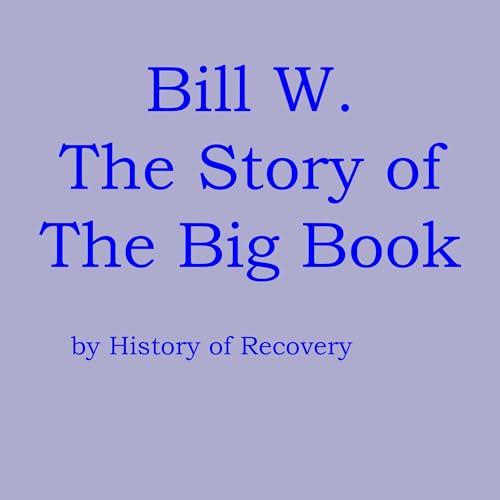 Cover of Bill W: The Story of the Big Book