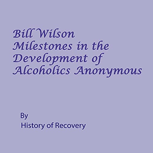 Cover of Bill Wilson Milestones in the Development of Alcoholics Anonymous