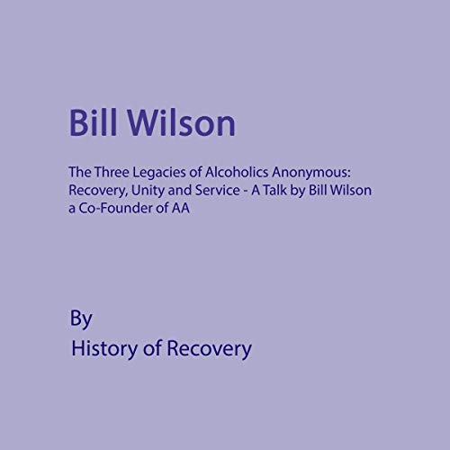 Cover of Bill Wilson: The Three Legacies of Alcoholics Anonymous
