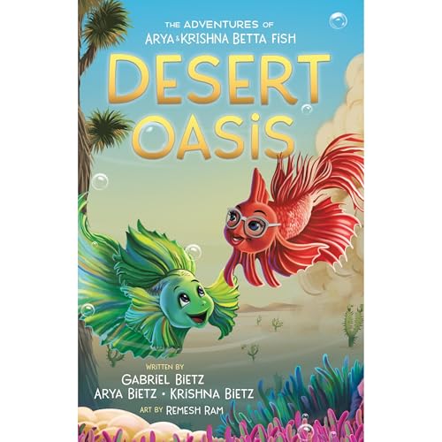 Cover of The Adventures of Arya and Krishna Betta Fish: Desert Oasis