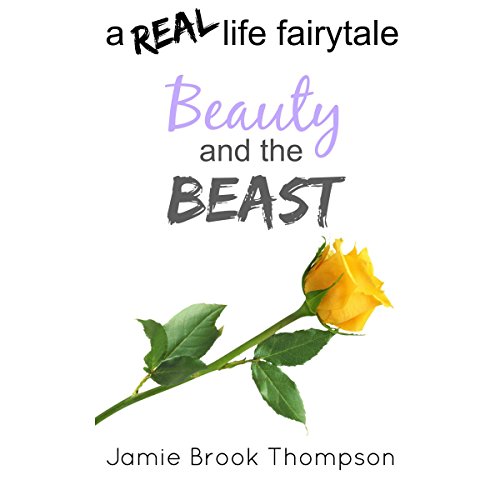 Cover of Beauty and the Beast: A Real Life Fairytale