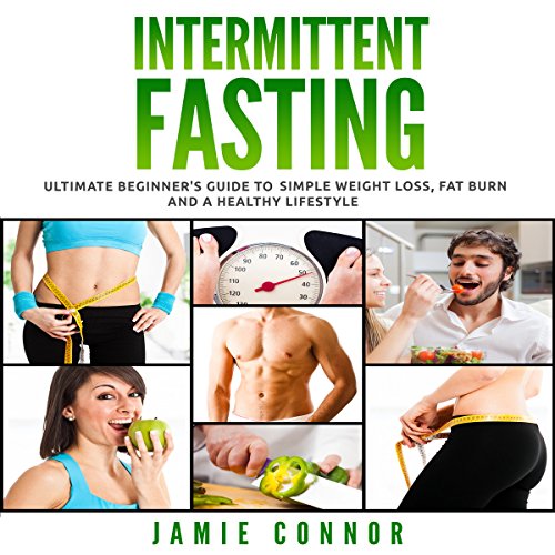 Cover of Intermittent Fasting: Ultimate Beginner's Guide to Simple Weight Loss, Fat Burn and a Healthy Body