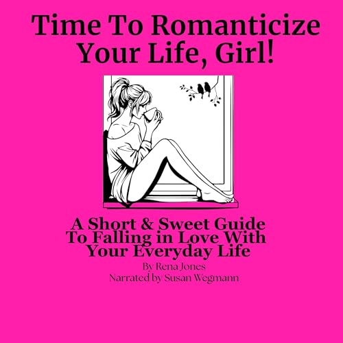 Cover of Time to Romanticize Your Life, Girl!