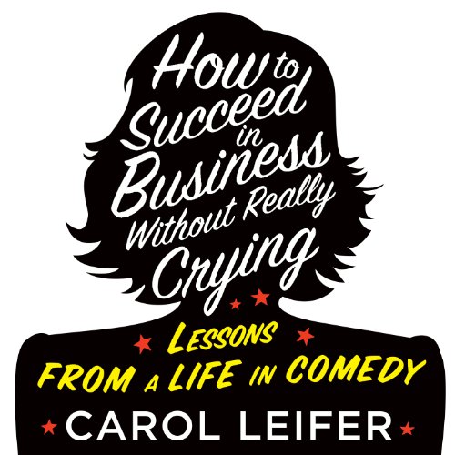 Cover of How to Succeed in Business Without Really Crying