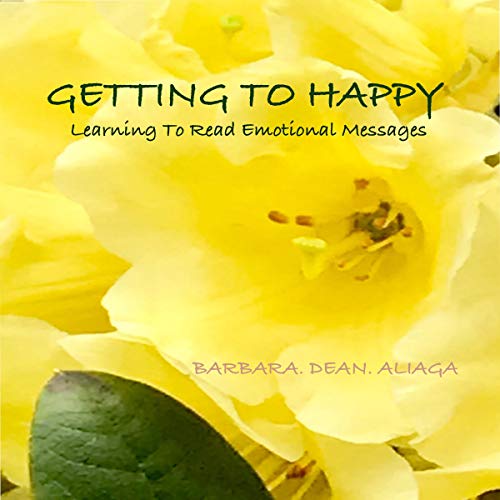 Cover of Getting to Happy: Learning to Read Emotional Messages