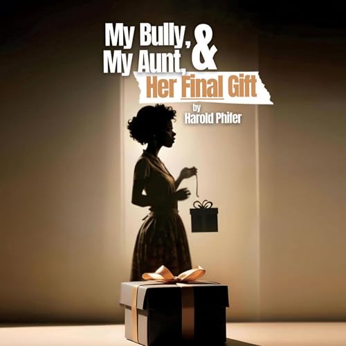 Cover of My Bully, My Aunt, & Her Final Gift