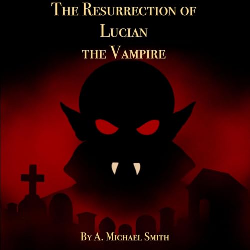 Cover of The Resurrection of Lucian the Vampire