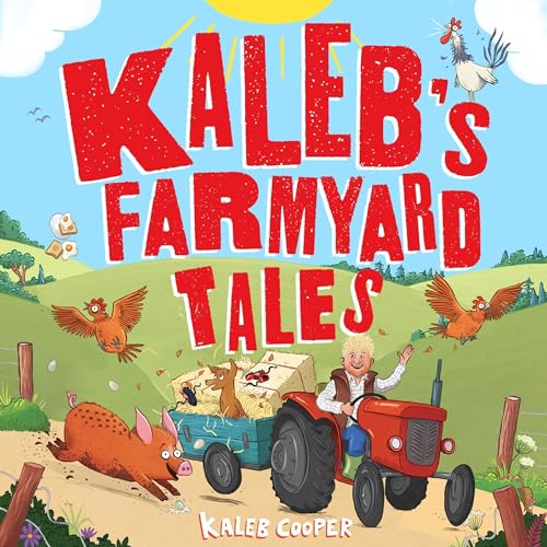 Cover of Kaleb’s Farmyard Tales: Escaping Animals and Runaway Tractors