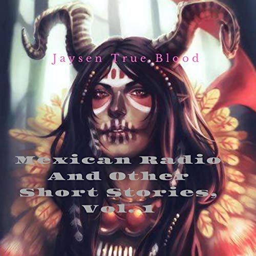 Cover of Mexican Radio and Other Short Stories, Vol. I