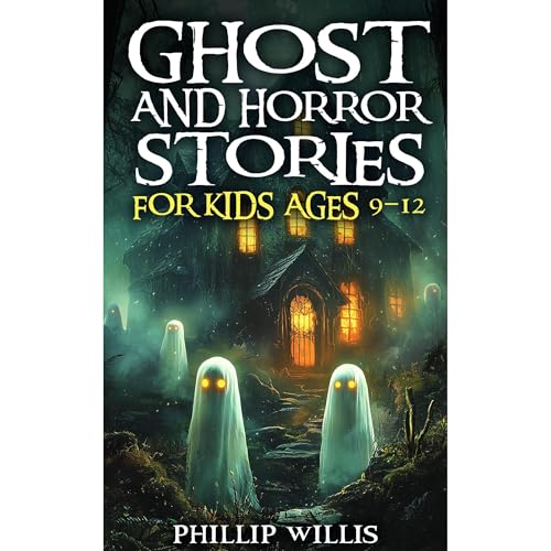 Cover of Ghost and Horror Stories for Kids Ages 9–12: Creepy Short Tales, Haunted Adventures, and Scary Fun for Sleepovers, Campfires, and Halloween Nights