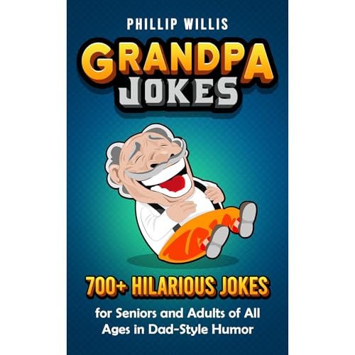 Cover of Grandpa Jokes: 700+ Hilarious Jokes for Seniors and Adults of All Ages in Dad-Style Humor