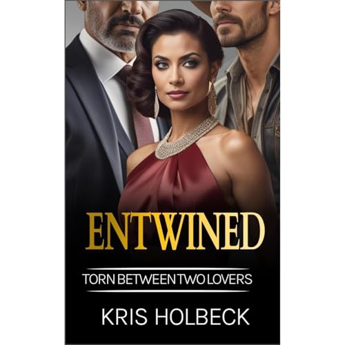Cover of Entwined: Torn Between Two Lovers