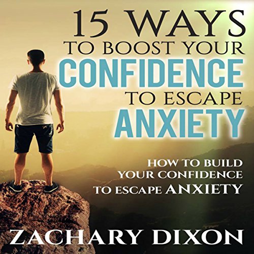 Cover of 15 Ways to Boost Your Confidence When Feeling Anxious