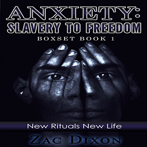Cover of Anxiety: Slavery to Freedom Boxset, Book 1