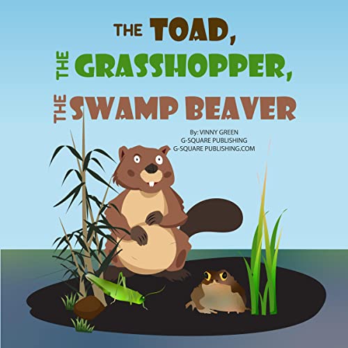 Cover of The Toad, the Grasshopper, and the Swamp Beaver