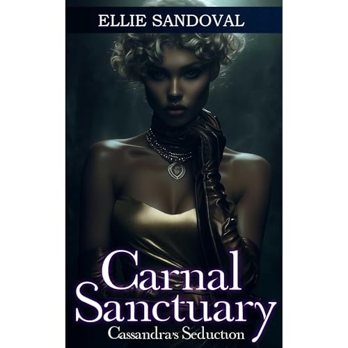Cover of Carnal Sanctuary: Cassandra's Seduction