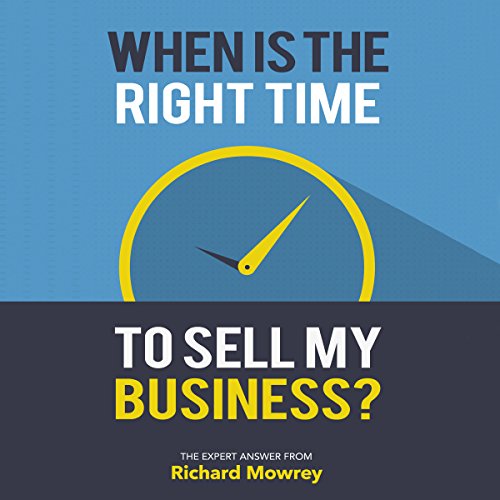 Cover of When Is the Right Time to Sell My Business?