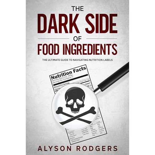 Cover of The Dark Side of Food Ingredients