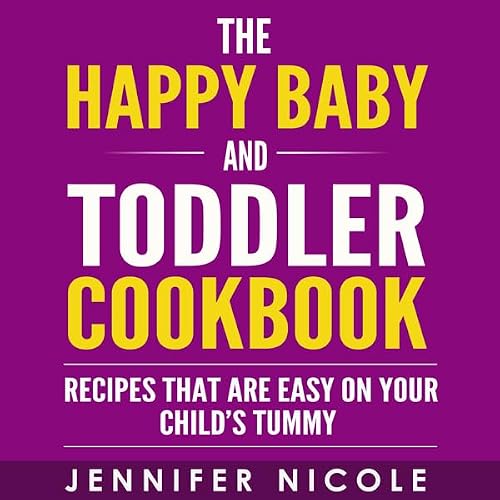 Cover of The Happy Baby and Toddler Cookbook